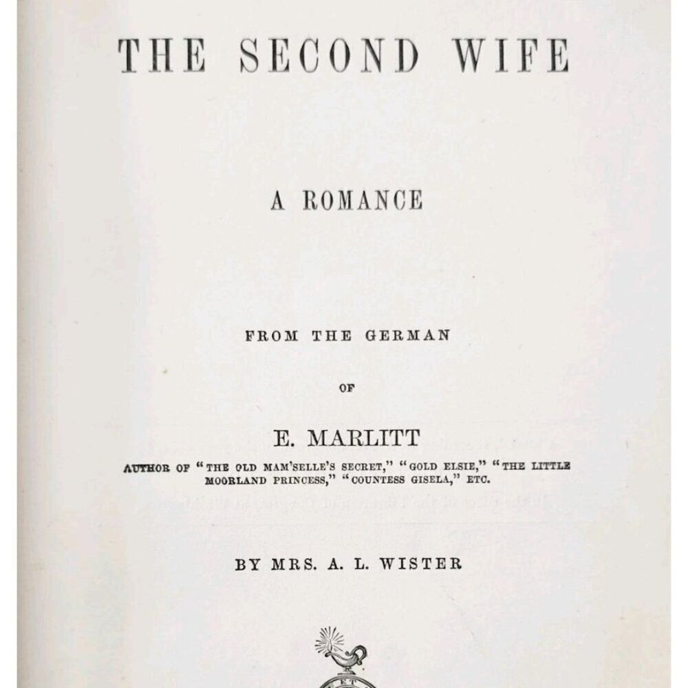 1875 The Second Wife E Marlitt Mrs Wister 1st American Edition Victorian Book G1